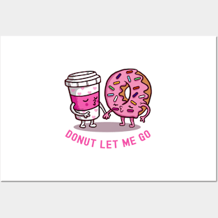 Donut Let Me Go Posters and Art